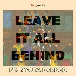Leave It All Behind (feat. Nyota Parker)