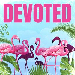 DEVOTED