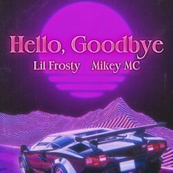 Hello,Goodbye (feat. Mikey MC)