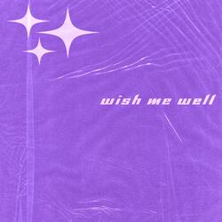 wish me well