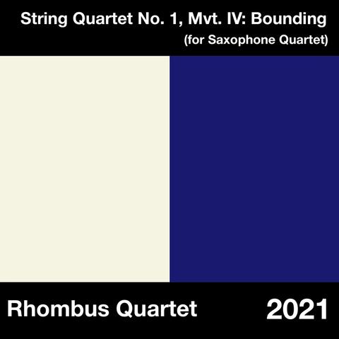 String Quartet No. 1, Mvt. IV: Bounding (for Saxophone Quartet) (feat. Julia Kaliszewski, Benjamin Levesque, Gregory Logan & Chandler Creedon)