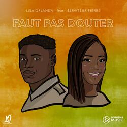 FAUT PAS DOUTER (feat. Serviteur Pierre)