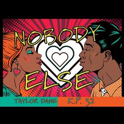 Nobody Else (feat. Taylor Dianne)
