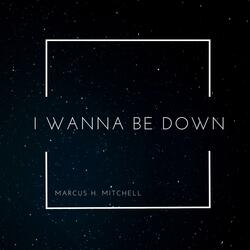 I Wanna Be Down