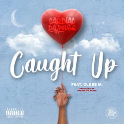 Caught Up (feat. Class M.)