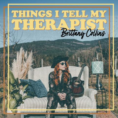 Things I Tell My Therapist