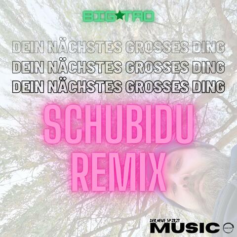 Dein nächstes großes Ding (Schubidu Remix)