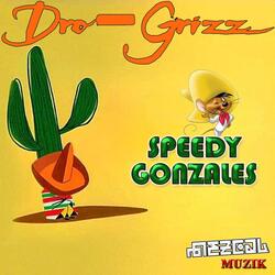 Speedy Gonzales (feat. Dro-Grizz)