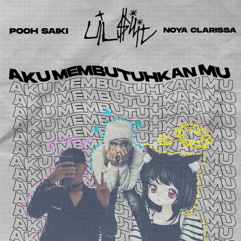 Aku Membutuhkanmu Pt. 2 (feat. Lil $ilit & Psaiki)