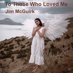To Those Who Loved Me