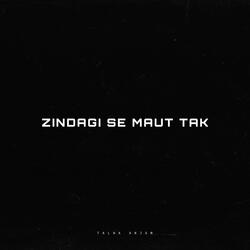Zindagi Se Maut Tak