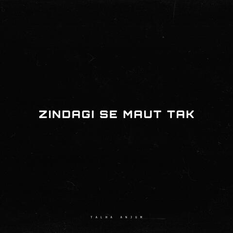 Zindagi Se Maut Tak