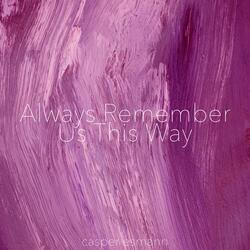 Always Remember Us This Way