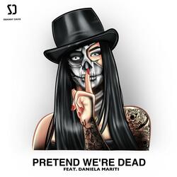 Pretend We're Dead (feat. Daniela Mariti)