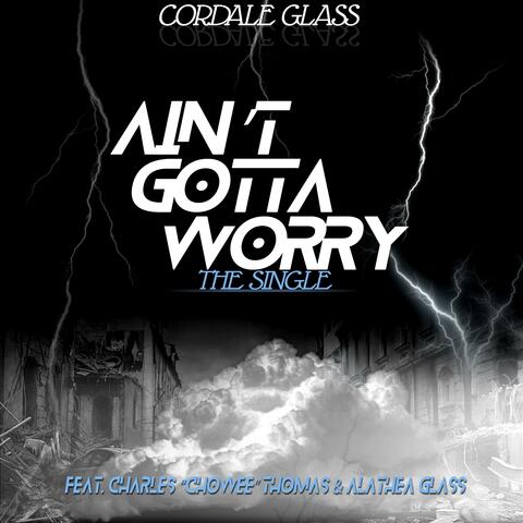 Ain't Gotta Worry (feat. Charles Chowee Thomas & Alathea Glass)