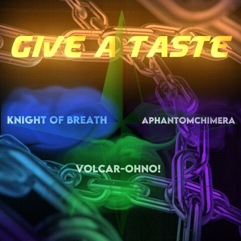 Give A Taste (feat. Knight of Breath & APhantomChimera)