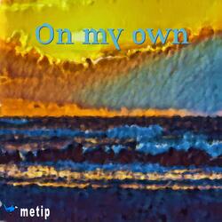 On my own