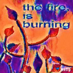 the fire, is burning