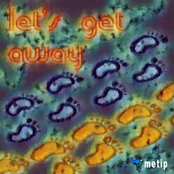 Let's get away