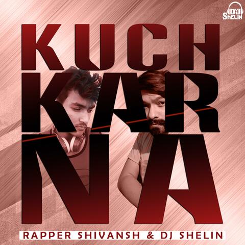 Kuch Kar Na (feat. Rapper Shivansh)
