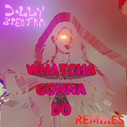 Whatcha Gonna Do (feat. Lila Tirando a Violeta)