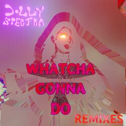 Whatcha Gonna Do (feat. GRRL)