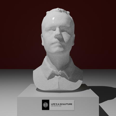 Life's A Sculpture