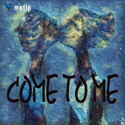 Come to Me