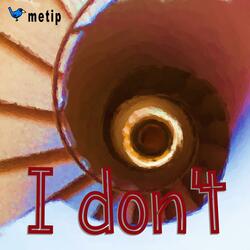 I Don't