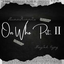 On Who Prt. 2 (feat. Mayjah Kyng)