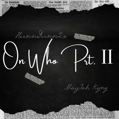 On Who Prt. 2 (feat. Mayjah Kyng)