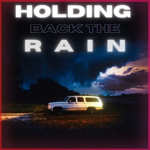 Holding Back The Rain