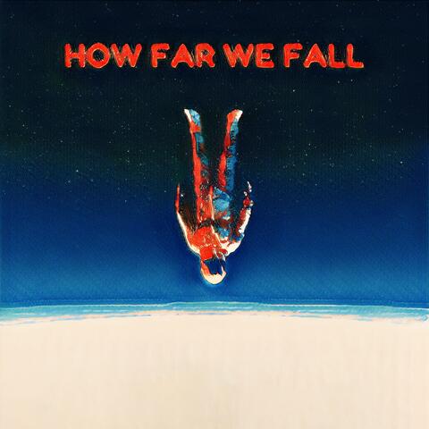 How Far We Fall