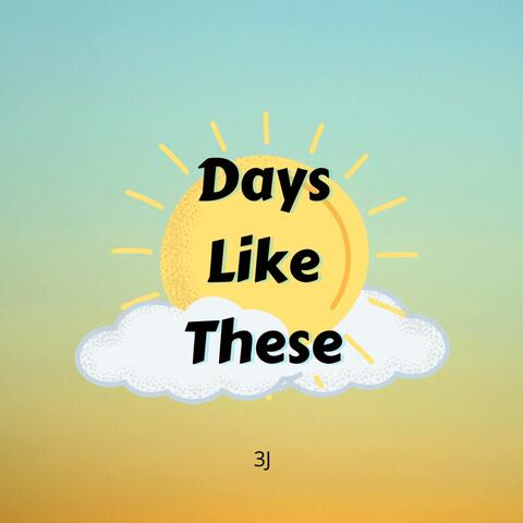 Days Like These