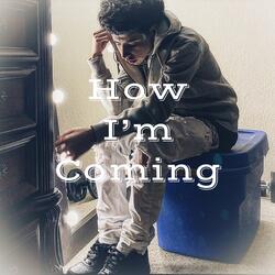 How Im Coming