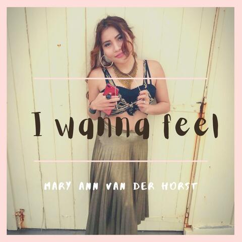 I wanna feel