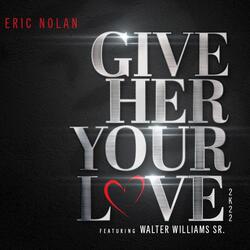 Give Her Your Love (feat. Walter Williams Sr.)