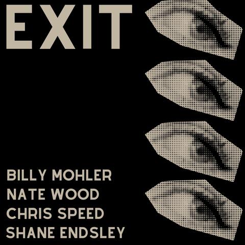Exit (feat. Nate Wood, Chris Speed & Shane Endsley)