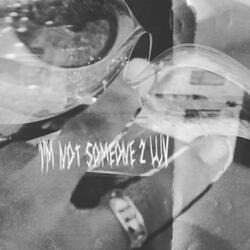 Not Someone 2 Luv