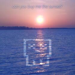 Can You Buy Me The Sunset?