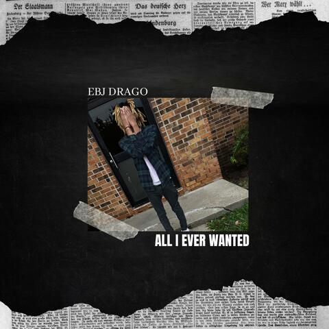 ALL I EVER WANTED