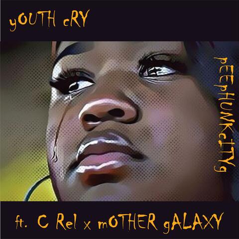 yOUTH cRY (feat. c rEL & mOTHER gALAXY)