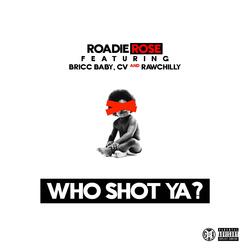 Who Shot Ya (feat. Bricc Baby, Rawchilly & Cv)