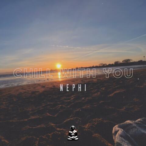 Chill With You