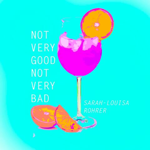 NOT VERY GOOD NOT VERY BAD