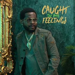 Caught In My Feelings