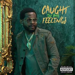 Caught In My Feelings
