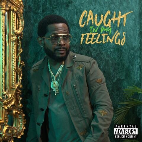 Caught In My Feelings