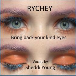 Bring back your kind eyes