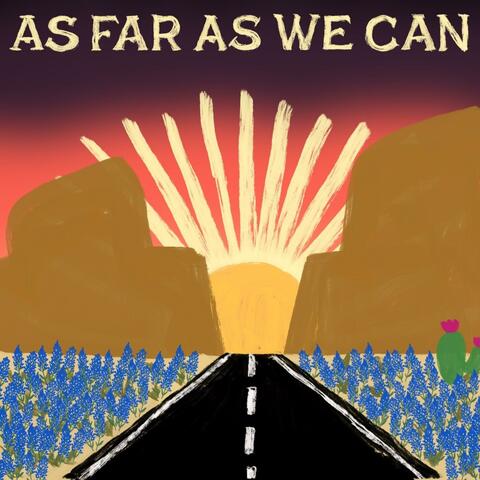 As Far As We Can